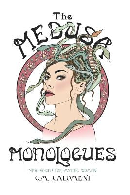 The Medusa Monologues: New Voices for Mythic Women by Howard, Kendra