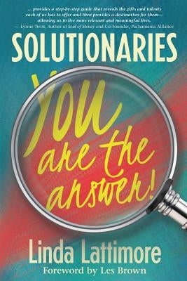Solutionaries: You Are the Answer by Lattimore, Linda