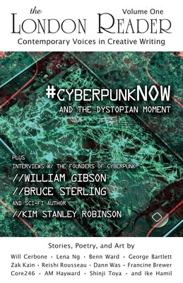 #cyberpunkNOW and the Dystopian Moment: The London Reader, Volume One by Hamil, Ike