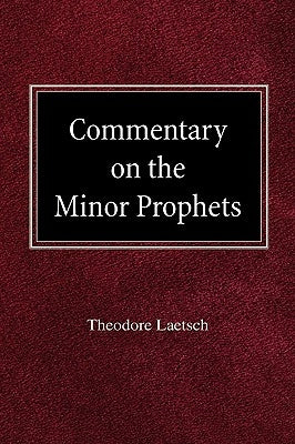 Commentary on the Minor Prophets by Laetsch, Theodore
