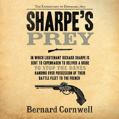 Sharpe's Prey: The Expedition to Denmark, 1807 by Cornwell, Bernard