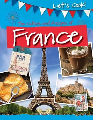 The Culture and Recipes of France by Kelly, Tracey