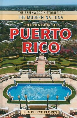 The History of Puerto Rico by Pierce Flores, Lisa