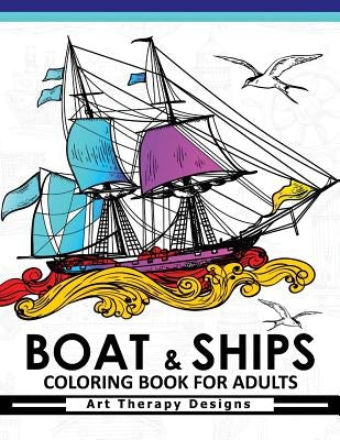 Boat & Ship Coloring Book for Adults: Historic Sailing Ships Coloring Book by Ship Coloring Book