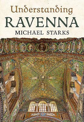Understanding Ravenna by Starks, Michael
