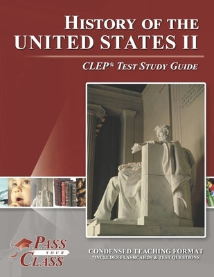 History of the United States II CLEP Test Study Guide by Passyourclass