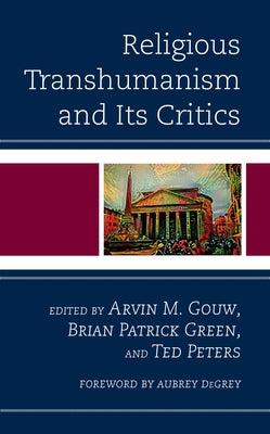 Religious Transhumanism and Its Critics by Gouw, Arvin M.