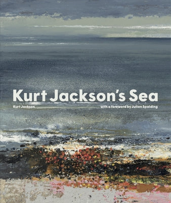 Kurt Jackson's Sea by Jackson, Kurt