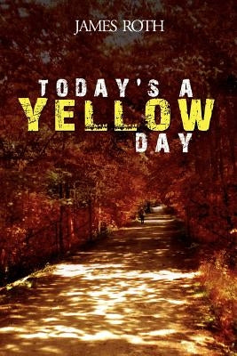Today's a Yellow Day by Roth, James