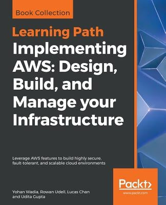 Implementing AWS: Design, Build, and Manage your Infrastructure by Wadia, Yohan