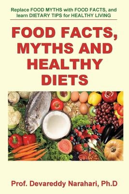 Food Facts, Myths and Healthy Diets by Devareddy, Narahari