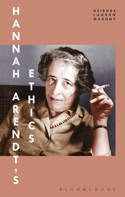 Hannah Arendt's Ethics by Mahony, Deirdre Lauren