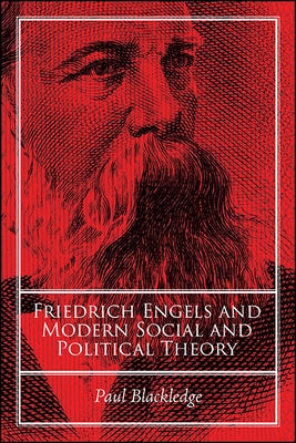 Friedrich Engels and Modern Social and Political Theory by Blackledge, Paul