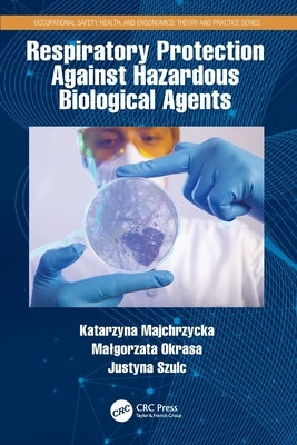 Respiratory Protection Against Hazardous Biological Agents by Majchrzycka, Katarzyna