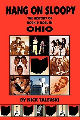 Hang on Sloopy: The History of Rock & Roll in Ohio by Talevski, Nick