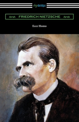 Ecce Homo by Nietzsche, Friedrich Wilhelm