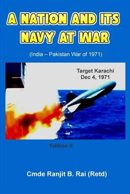 A Nation and its Navy at War by Rai (Retd), Ranjit B.