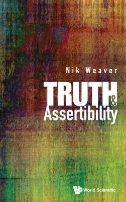 Truth and Assertibility by Weaver, Nik