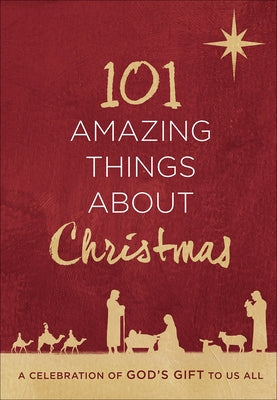 101 Amazing Things about Christmas: A Celebration of God's Gift to Us All by Harvest House Publishers