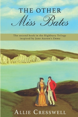 The Other Miss Bates: The second book in the Highbury Trilogy, inspired by Jane Austen's 'Emma' by Lady, A.