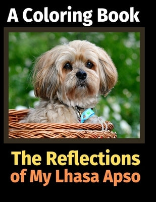 The Reflections of My Lhasa Apso: A Coloring Book by Activity Books, Brightview