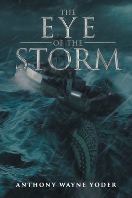 The Eye of the Storm by Yoder, Anthony Wayne
