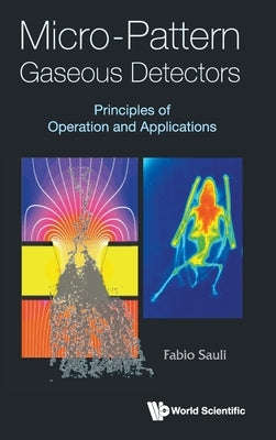 Micro-Pattern Gaseous Detectors: Principles of Operation and Applications by Sauli, Fabio