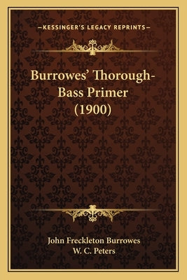 Burrowes' Thorough-Bass Primer (1900) by Burrowes, John Freckleton