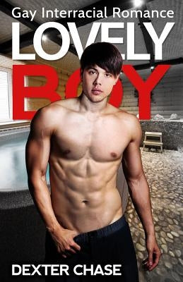 Lovely Boy: Gay Interracial Romance by Chase, Dexter