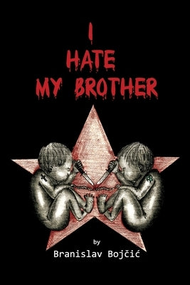 I hate my brother by Bojcic, Branislav