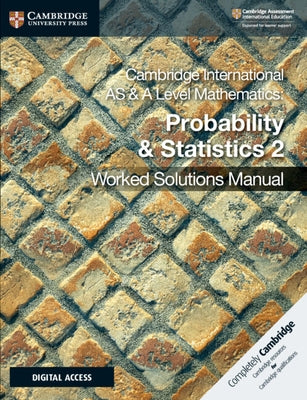 Cambridge International as & a Level Mathematics Probability & Statistics 2 Worked Solutions Manual with Digital Access by Chalmers, Dean