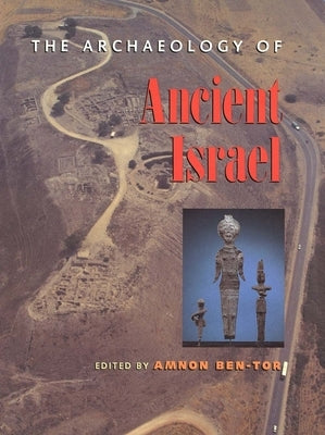 The Archaeology of Ancient Israel by Ben-Tor, Amnon