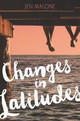 Changes in Latitudes by Malone, Jen