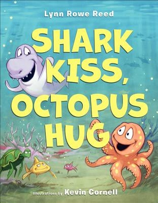 Shark Kiss, Octopus Hug by Reed, Lynn Rowe