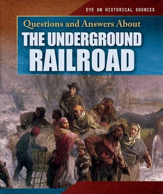 Questions and Answers about the Underground Railroad by Niver, Heather Moore