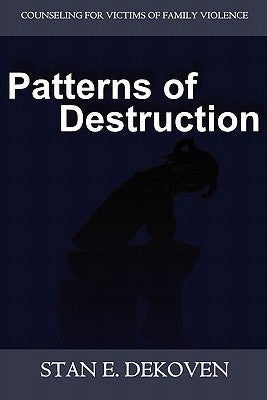 Patterns of Destruction: Counseling for Victims of Family Violence by Dekoven, Stan