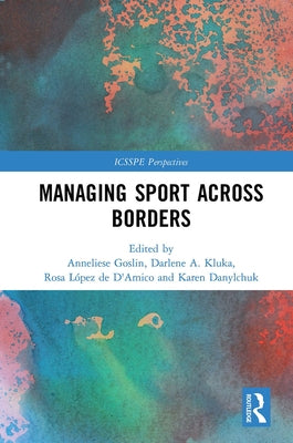Managing Sport Across Borders by Goslin, Anneliese