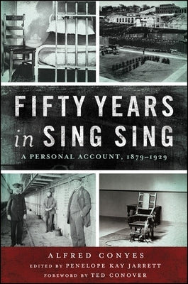 Fifty Years in Sing Sing: A Personal Account, 1879-1929 by Conyes, Alfred