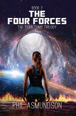 The Tuar Tums Trilogy: The Four Forces by Asmundson, Phil