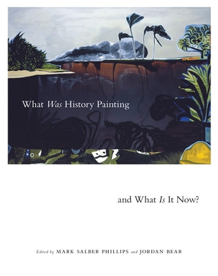 What Was History Painting and What Is It Now?: Volume 28 by Bear, Jordan