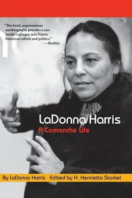Ladonna Harris: A Commanche Life by Harris, Ladonna