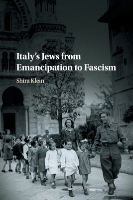 Italy's Jews from Emancipation to Fascism by Klein, Shira