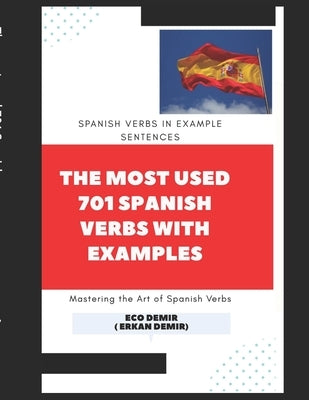 The most used 701 Spanish verbs with examples by Demir, Eco