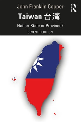 Taiwan: Nation-State or Province? by Copper, John Franklin