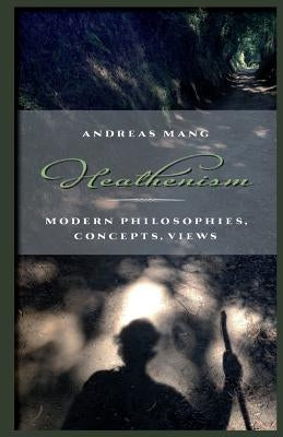 Heathenism: Modern Philosophies, Concepts, Views by Voss, Axel