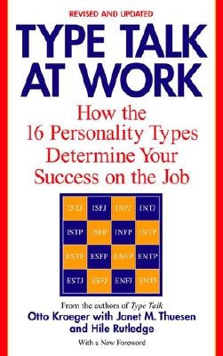 Type Talk at Work (Revised): How the 16 Personality Types Determine Your Success on the Job by Kroeger, Otto