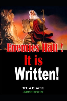 Enemies Halt! It is written!: A scriptural based prayerbook by Olayeri, Tella