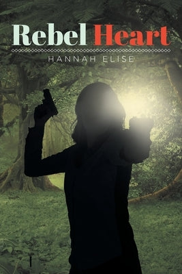 Rebel Heart by Elise, Hannah