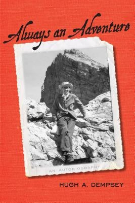 Always an Adventure: An Autobiography by Dempsey, Hugh A.