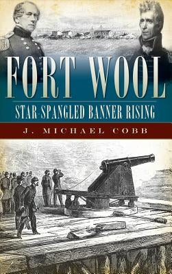 Fort Wool: Star-Spangled Banner Rising by Cobb, J. Michael